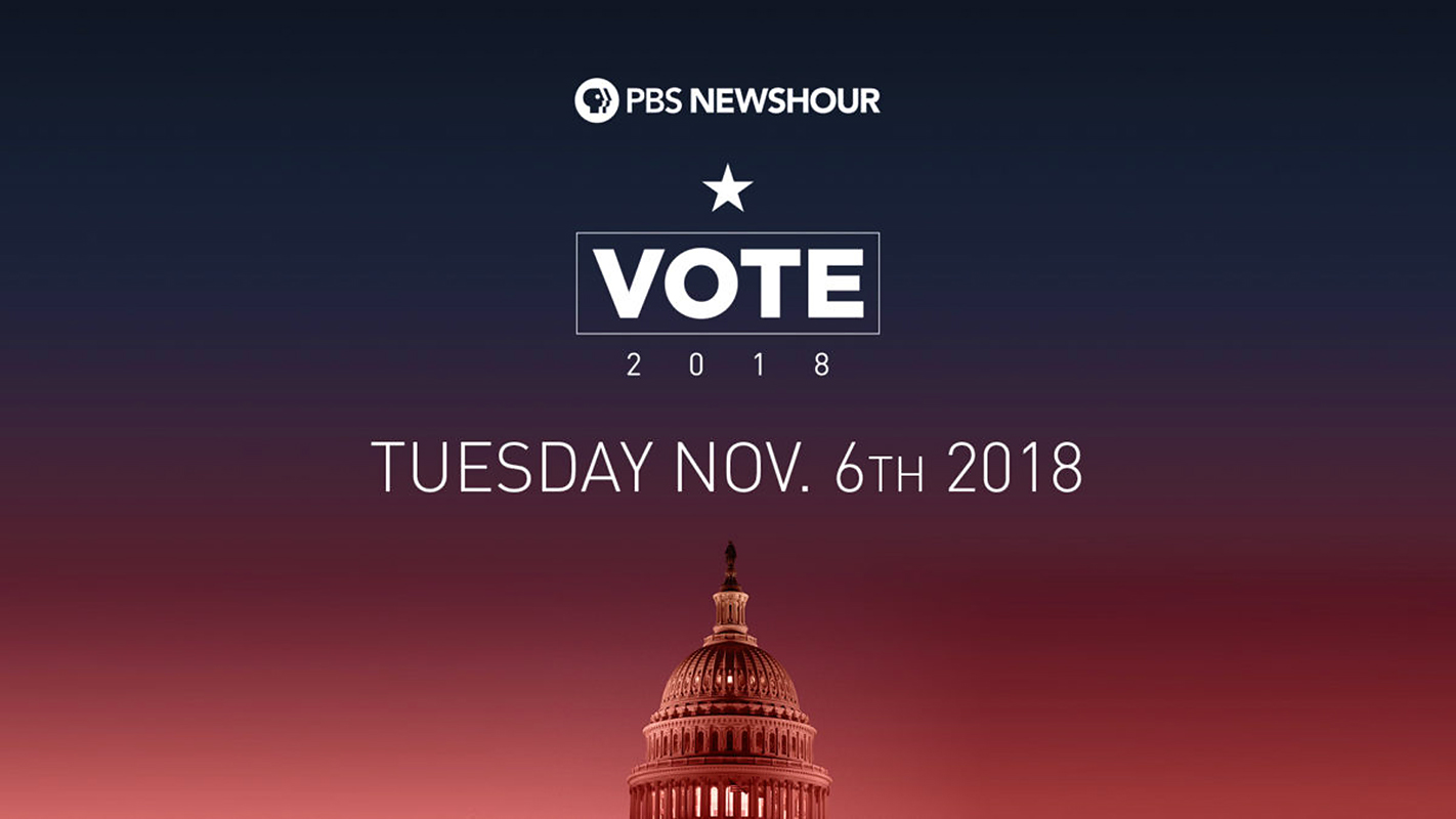 PBS NEWSHOUR <br/>Election Night Coverage 2018