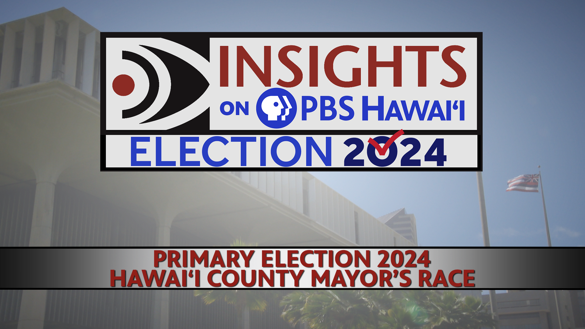 PRIMARY ELECTION 2024: HAWAIʻI COUNTY MAYOR&#8217;S RACE