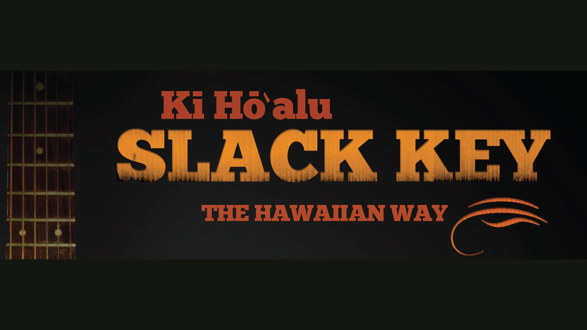 Kī Hōʻalu: Slack Key, The Hawaiian Way