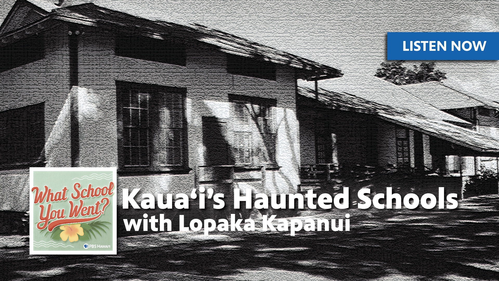 Kaua‘i’s Haunted Schools with Lopaka Kapanui